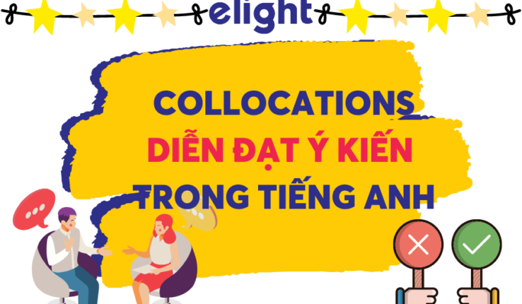 Tổng hợp các Collocations diễn tả ý kiến trong Tiếng Anh