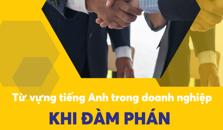 Từ vựng tiếng Anh trong doanh nghiệp khi đàm phán, thương lượng
