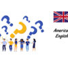 Sự khác biệt của Anh – Mỹ và Anh – Anh, sinh viên nên chọn theo học gì?